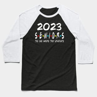 Class of 2023 The One Where They Graduate Seniors 2023 Baseball T-Shirt